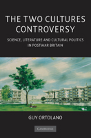 The Two Cultures Controversy: Science, Literature and Cultural Politics in Postwar Britain 1107402700 Book Cover