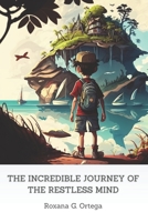 THE INCREDIBLE JOURNEY OF THE RESTLESS MIND: For children with ADHD B0C5KY5JL7 Book Cover