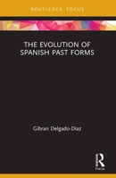 The Evolution of Spanish Past Forms 0367715546 Book Cover