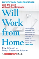 Will Work from Home: Make the Leap to Earn the Cash--Without the Commute 0425222853 Book Cover