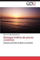 Biología trófica de peces costeros: Estuarios del Golfo de México occidental 3846562394 Book Cover