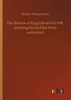 The Historie of King Edward the Fift, and King Richard the Third unfinished 3752340525 Book Cover