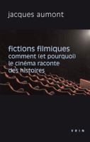 Fictions Filmiques: Comment (Et Pourquoi) Le Cinema Raconte Des Histoires 2711628434 Book Cover