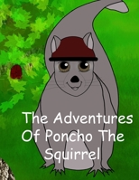 The Adventures of Poncho the Squirrel!! B08YQCQNV8 Book Cover