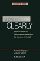Speaking Clearly Teacher's book: Pronunciation and Listening Comprehension for Learners of English 0521312957 Book Cover