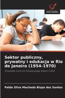 Sektor publiczny, prywatny i edukacja w Rio de Janeiro (1954-1970): Przypadek Centrum Edukacyjnego Niterói (CEN) (Polish Edition) 6208735734 Book Cover