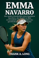 EMMA NAVARRO BIOGRAFIE: Die wahre Geschichte eines begabten Sportlers, der Kritik in Mut verwandelte und den Gipfel des sportlichen Ruhms erreichte B0FT8FVZ2J Book Cover