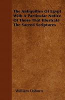 The Antiquities of Egypt with a Particular Notice of Those That Illustrate the Sacred Scriptures 1446039099 Book Cover