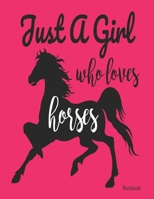 Just A Girl Who Loves Horses Notebook: Lined Notebook 8.5 x 11 College Ruled with Margin 1661604099 Book Cover