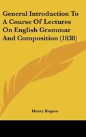 General Introduction To A Course Of Lectures On English Grammar And Composition 1436856779 Book Cover