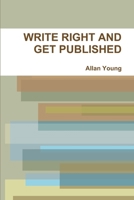 WRITE RIGHT AND GET PUBLISHED 1300350067 Book Cover