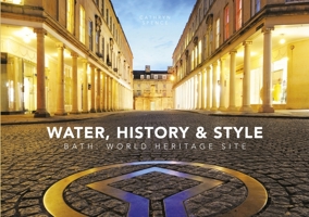Water, History & Style: Bath World Heritage Society 0752488147 Book Cover
