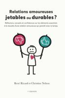 Relations amoureuses jetables ou durables ?: Réflexions, conseils et confidences sur les éléments essentiels d'une relation amoureuse qui grandit avec le temps 2982290014 Book Cover