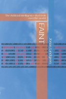 FAINT: The Artificial Intelligence that took over the world B08T6XW5P3 Book Cover