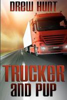 Trucker and Pup 1463587627 Book Cover