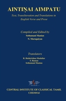 AINTIṆAI AIMPATU: Text, Transliteration and Translations in English Verse and Prose (CENTRAL INSTITUTE OF CLASSICAL TAMIL B08M21XK64 Book Cover