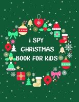 I Spy Christmas Book for Kids: A Fun Games and Coloring Pages for Little Kid - Activity Learning Game for Girls and Boys - Can you Find Santa, Snowman ... Best Gift Books for Toddlers and Childrens B08QFQLVH2 Book Cover