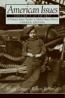 American Issues: A Primary Source Reader in United States History, Volume I--To 1877 (3rd Edition) 0130940178 Book Cover