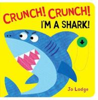 Crunch! Crunch! Shark! 1912757362 Book Cover