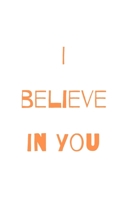 I believe in you notebook for motivation: Inspiring notebook 1676236449 Book Cover