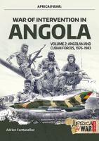 War of Intervention in Angola, Volume 2: Angolan and Cuban Forces, 1976-1983 1911628658 Book Cover