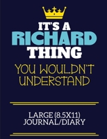 It's A Richard Thing You Wouldn't Understand Large (8.5x11) Journal/Diary: A cute book to write in for any book lovers, doodle writers and budding authors! 1708350438 Book Cover
