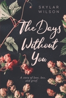 The Days Without You: A Story of Love, Loss, and Grief 0578742039 Book Cover