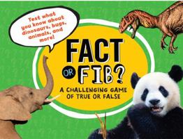 Fact or Fib?: A Challenging Game of True or False 145490982X Book Cover