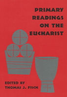 Primary Readings on the Eucharist (Pueblo Books) 0814661874 Book Cover