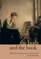 The Body and the Book: Writing from a Mennonite Life (A Keystone Book) 0271035447 Book Cover