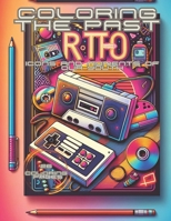 Coloring the past: Icons and moments from our youth B0CMQQXPXG Book Cover