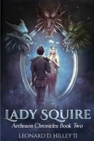 Lady Squire: Aetheaon Chronicles 1950485005 Book Cover