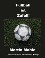 Fussball Ist Zufall! 1536821624 Book Cover