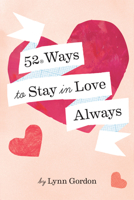 52 Ways to Stay in Love Always 179720128X Book Cover