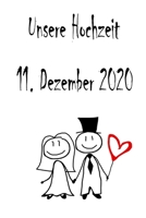 Unsere Hochzeit - 11. Dezember 2020: Hochzeitsplaner, Weddingplaner, Hochzeitscheckliste, Jahrestag, Hochzeitsdatum - Individuelles Geschenk f�r Braut, Trauzeugen, Trauzeugin und Brautpaare 1712486225 Book Cover
