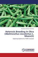 Heterosis Breeding In Okra (Abelmoschus esculentus L. Moench): Exploring hybrids for YVMV resistant 365943129X Book Cover