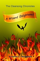 A Wizard Enlightened Book One of the Clearsong Chronicles 0557164850 Book Cover