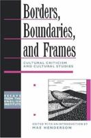 Borders, Boundaries, and Frames (Essays from the English Institute) 0415909309 Book Cover