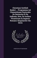 Christiani Gottlieb Buderi ... Programma Ad Clementinam Pastoralis de Sententia Et Re Iudicata, Sive, de Iuribus Vicariorum in Imperio Romano Singulariter Sic Dicto 1275296165 Book Cover