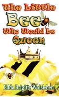 The Little Bee Who Would Be Queen 1937911322 Book Cover