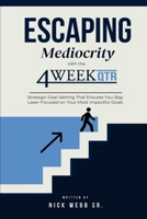 Escaping Mediocrity with the 4 Week QTR: Strategic Goal-Setting That Ensures You Stay Laser-Focused on Your Most Impactful Goals 9696092121 Book Cover