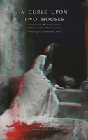 A Curse Upon Two Houses: Blood and Moonlight: A Retelling of Romeo and Juliet (Classics Reimagined) B0HC245TXD Book Cover