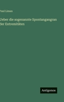 Ueber die sogenannte Spontangangran der Extremitäten (German Edition) 3388891702 Book Cover