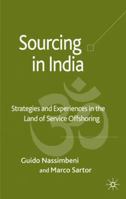Sourcing in India: Strategies and Experiences in the Land of Service Offshoring 0230205364 Book Cover