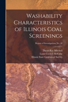 Washability Characteristics of Illinois Coal Screenings; Report of Investigations No. 48 1014464129 Book Cover