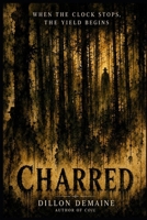 Charred: A Small Town Cosmic Horror Nightmare (The Forgotten Towns) B0H3KBZDRP Book Cover