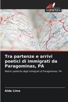 Tra partenze e arrivi poetici di immigrati da Paragominas, PA: Matrici poetiche degli immigrati di Paragominas, PA (Italian Edition) 6208771463 Book Cover