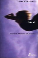 Bird and Other Writings on Epilepsy 1875559884 Book Cover