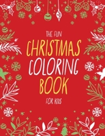 The Fun Christmas Coloring Book For Kids: Over 60 Beautiful Pages to Color with Santa Claus, Reindeer, Snowmen & More! B08N3NBR19 Book Cover