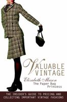 Valuable Vintage: The Insider's Guide to Identifying and Collecting Important Vintage Fashions 060980703X Book Cover